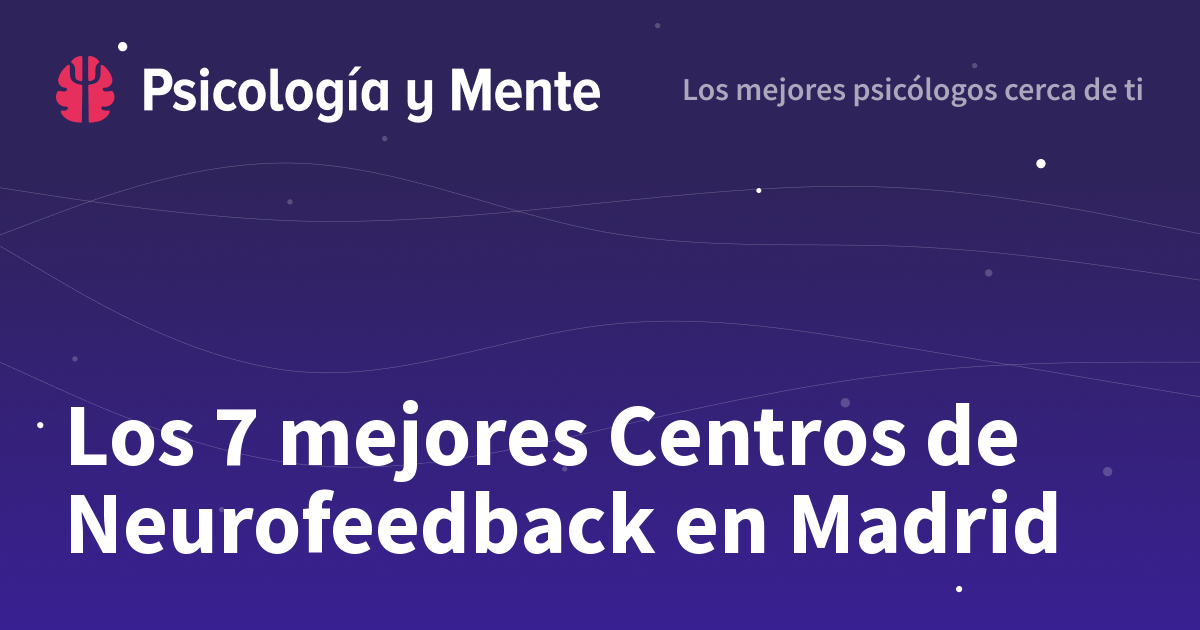 Los 7 Mejores Centros De Neurofeedback En Madrid