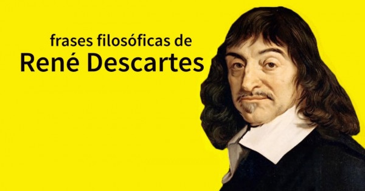 85 Frases De René Descartes Para Entender Su Pensamiento