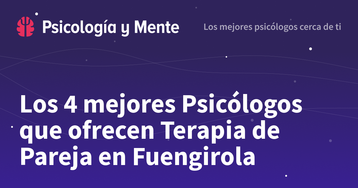 Los 5 Mejores Psicólogos Para Terapia De Pareja En Fuengirola 5132