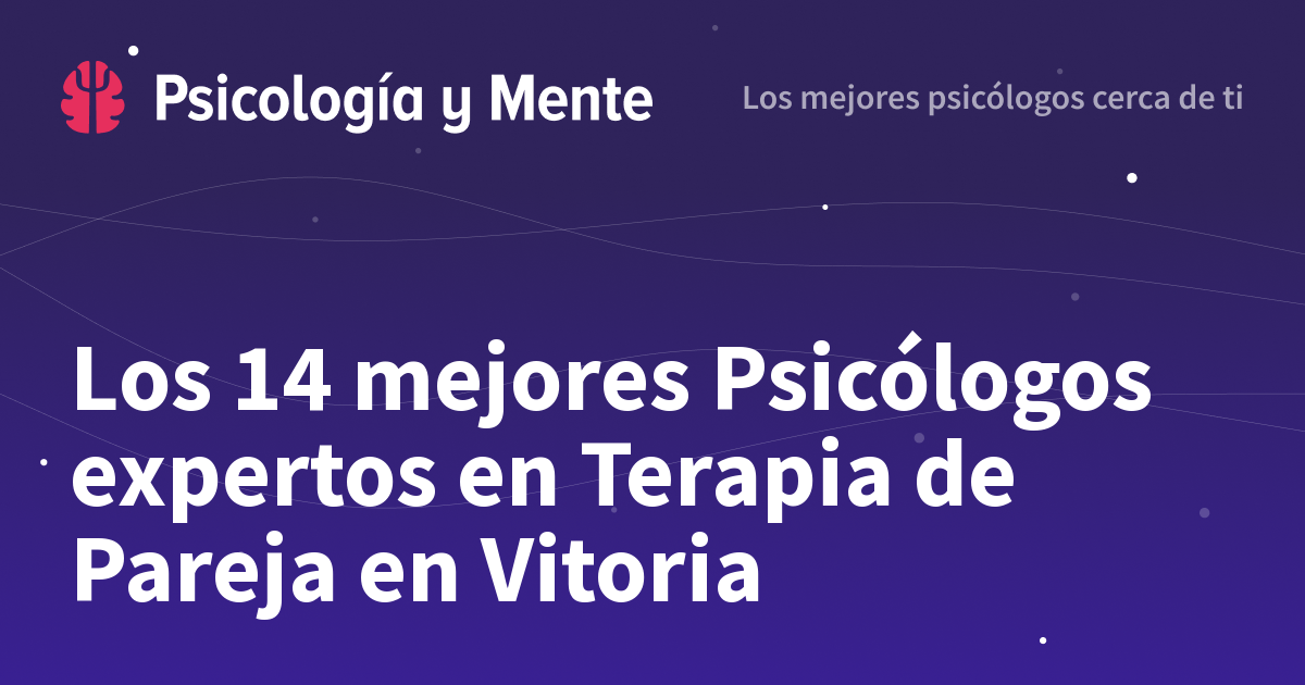Los 15 mejores Psicólogos expertos en Terapia de Pareja en Vitoria