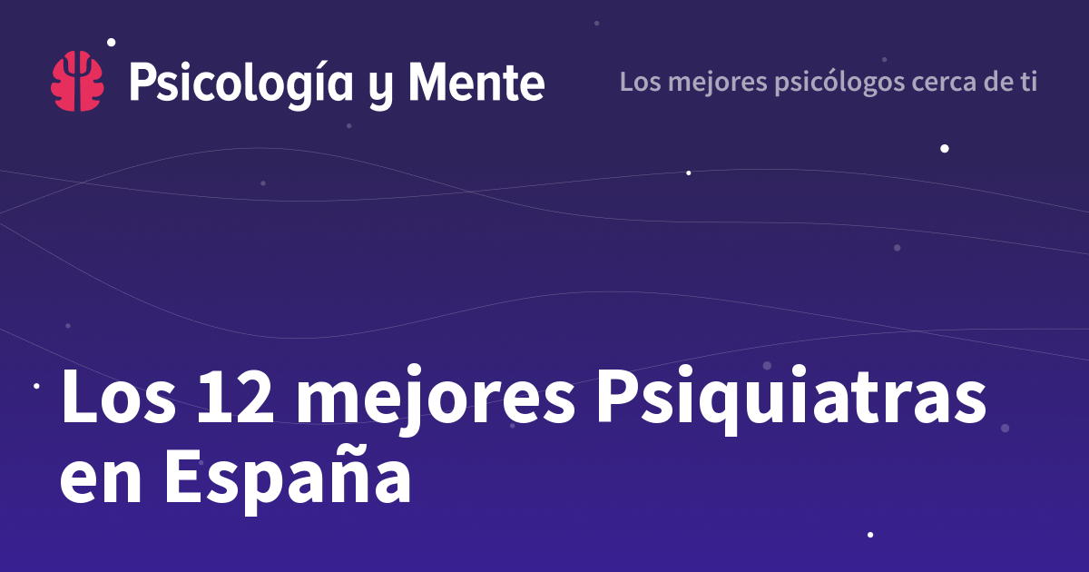 Los Mejores Psiquiatras En Espa A