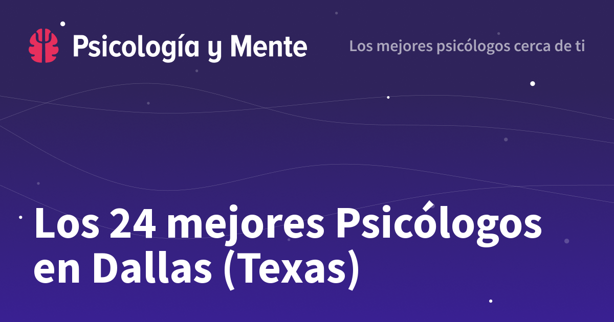 Los 16 mejores Psicólogos en Dallas (Texas)