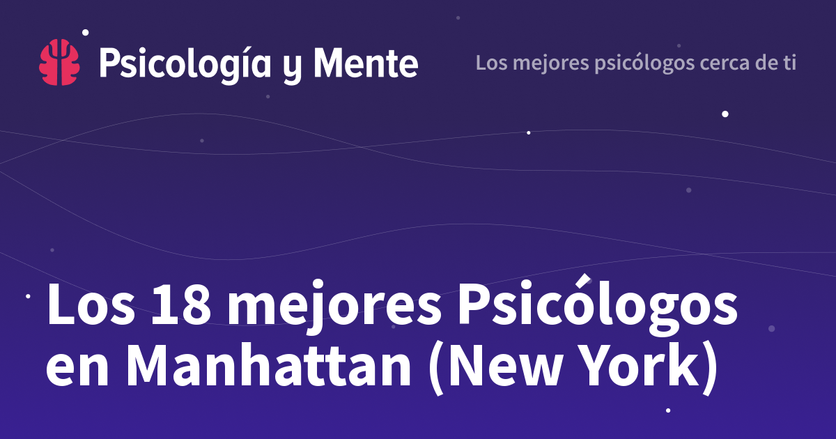 Los 16 mejores Psicólogos en Manhattan