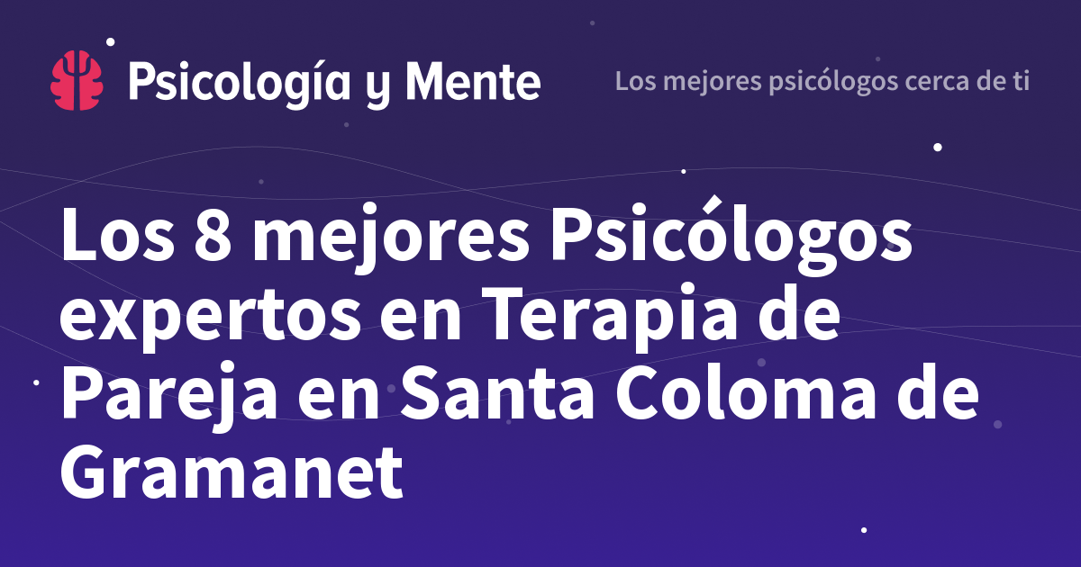 Los 8 Psicólogos para Terapia de Pareja en Santa Coloma de Gramanet
