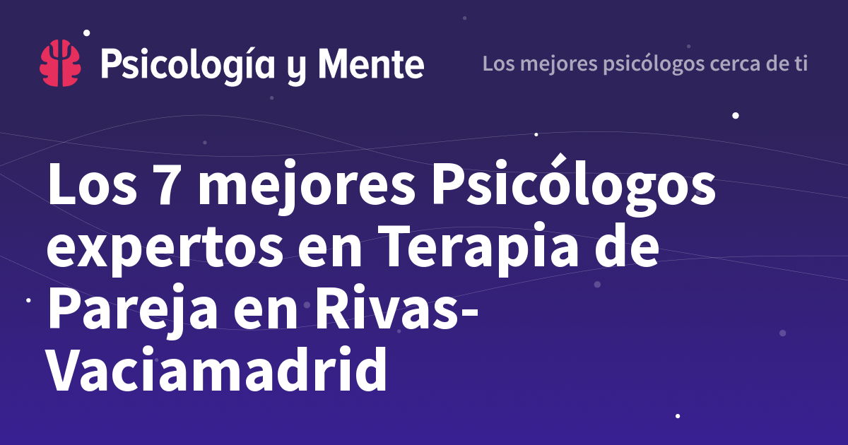 Los 7 mejores Psicólogos para Terapia de Pareja en Rivas