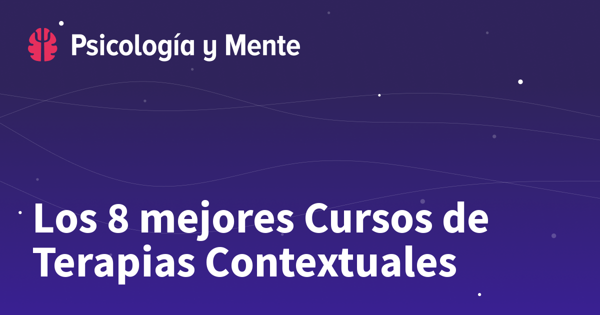 Los 7 Mejores Cursos De Terapias Contextuales