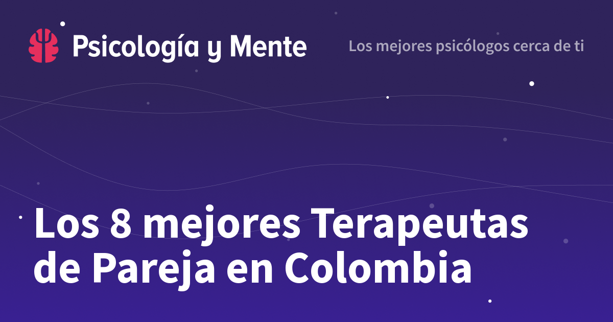 Los 8 mejores Terapeutas de Pareja en Colombia