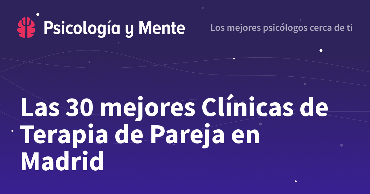 Las 26 mejores Clínicas de Terapia de Pareja en Madrid